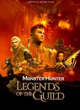 Monster Hunter: Huyền Thoại Hội Thợ Săn - Monster Hunter: Legends Of The Guild (2025) Vietsub