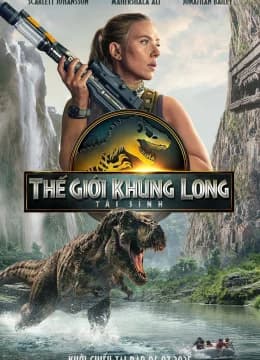 Thế Giới Khủng Long: Tái Sinh - Jurassic World Rebirth (2025) Vietsub